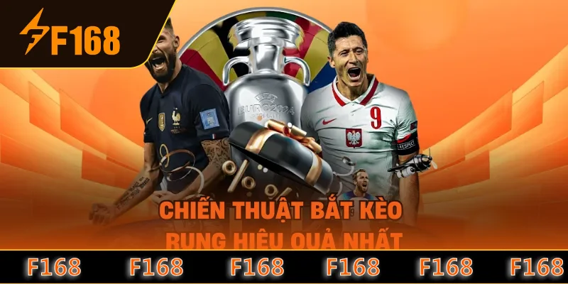 Chiến thuật bắt kèo rung hiệu quả nhất