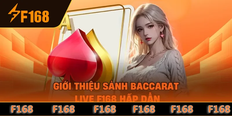 Giới thiệu sảnh Baccarat live F168 hấp dẫn Giới thiệu sảnh Baccarat live F168 hấp dẫn