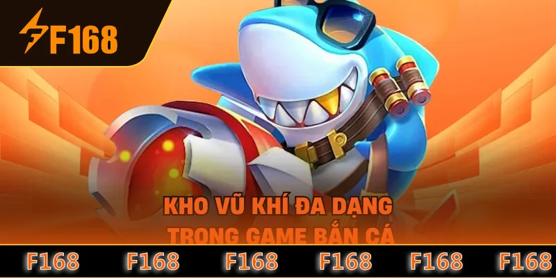 Kho vũ khí đa dạng trong game bắn cá Kho vũ khí đa dạng trong game bắn cá