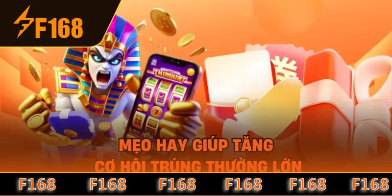 Mẹo hay giúp tăng cơ hội trúng thưởng lớn