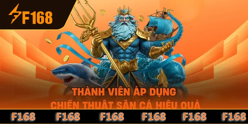 Thành viên áp dụng chiến thuật săn cá hiệu quả Thành viên áp dụng chiến thuật săn cá hiệu quả