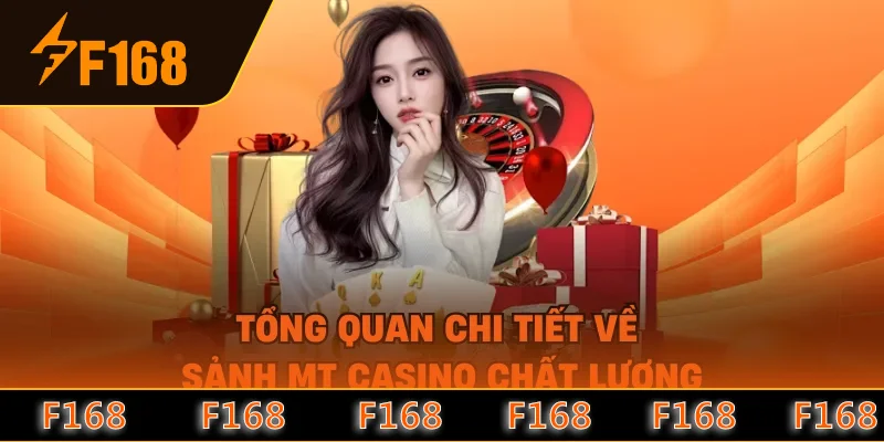 Tổng quan chi tiết về sảnh MT casino chất lượng