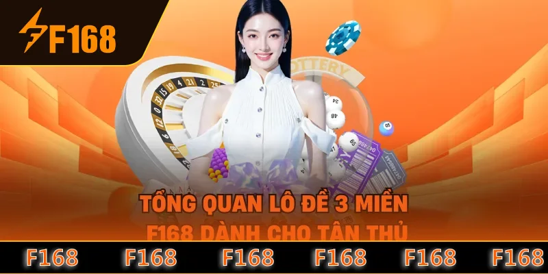 Tổng quan lô đề 3 miền F168 dành cho tân thủ Tổng quan lô đề 3 miền F168 dành cho tân thủ