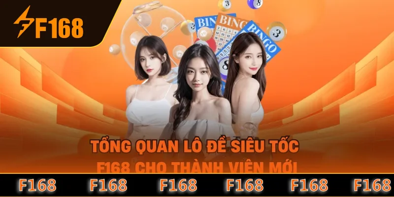 Tổng quan lô đề siêu tốc F168 cho thành viên mới Tổng quan lô đề siêu tốc F168 cho thành viên mới