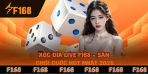 Xóc Đĩa Live F168 - Sân Chơi Cược HOT Nhất 2026